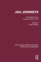 Jail Journeys: The English Prison Experience Since 1918 (Routledge Library Editions: Prison and Prisoners) 1032563311 Book Cover