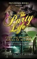 The Party Life; 179 of My Favorite Cocktail Recipe's (2nd Edition) 0988642824 Book Cover