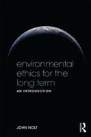 Environmental Ethics for the Long Term: An Introduction 0415535840 Book Cover