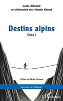 Destins alpins: Tome I (Graveurs de Mémoire) (French Edition) 233646022X Book Cover