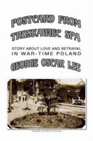 Postcard from Truskawiec Spa: Story about Love and Betrayal in War-Time Poland 1425709915 Book Cover