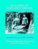 Metal Mines of North West Oregon 1492387037 Book Cover
