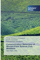 Communication Behaviour of Women Farm Science Club Members: Tamil Nadu, India 6138680405 Book Cover