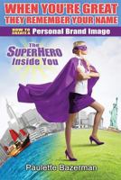 When You're Great They Remember Your Name: How to Create a Personal Brand Image 0998653802 Book Cover
