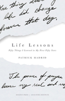 Life Lessons: Fifty Things I Learned in my First Fifty Years 1621641147 Book Cover