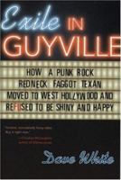 Exile in Guyville: How a Punk Rock Redneck Faggot Texan Moved to West Hollywood and Refused to Be Shiny and Happy 1555839320 Book Cover