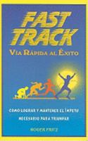 Fast Track Via Rapida al Exito: Como Lograr y Mantener el Impetu Necesario Para Triunfar 9706663762 Book Cover