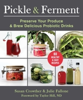 Raw Pickling and Live Fermenting: 60 Live-Culture Probiotic-Rich Recipes 1510775757 Book Cover