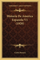 Historia de America Espanola V1 (1920) 1167645758 Book Cover