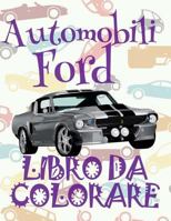 Automobili Ford Libro da Colorare: ✎ Cars Ford ~ Cars Coloring Book Boys ~ Coloring Book 5 Year Old ✎ (Coloring Book Enfants) Coloring ... Ford: Album da Colorare) 1986037177 Book Cover