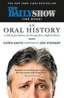 The Daily Show: An Oral History as Told by Jon Stewart, the Correspondents, Staff and Guests 147893655X Book Cover