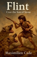 Flint Craô the Son of Stone B0F5Z37333 Book Cover