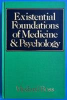 Existential Foundations of Medicine and Psychology 1568214200 Book Cover