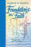 Foundations in Faith: Handbook for Catechists 0782907555 Book Cover