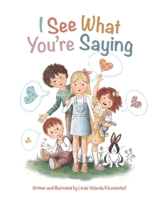 I See What You're Saying 1990336418 Book Cover
