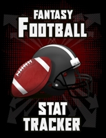 Fantasy Football Stat Tracker: Logbook and Tracker For Fantasy Sports Players and Fans 1692869159 Book Cover