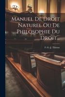 Manuel de Droit Naturel Ou de Philosophie Du Droit... 1021868809 Book Cover