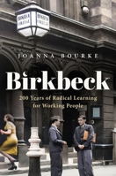 Birkbeck: 200 Years of Radical Learning for Working People 0192846639 Book Cover
