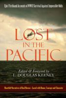 Lost in the Pacific: Epic Firsthand Accounts of WWII Survival Against Impossible Odds 1619331209 Book Cover