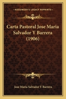 Carta Pastoral Jose Maria Salvador y Barrera (1906) 127430203X Book Cover
