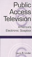 Public Access Television: America's Electronic Soapbox 0275964884 Book Cover