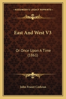 East And West V3: Or Once Upon A Time 1164626825 Book Cover