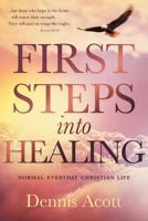 First Steps Into Healing: Normal Everyday Christian Life 1911211846 Book Cover