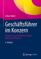 Geschäftsführer Im Konzern: Aufgaben, Geschäftsführerverträge, Rechte Und Pflichten 3658407751 Book Cover