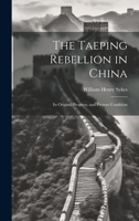 The Taeping Rebellion in China: Its Origins, Progress, and Present Condition 1021666270 Book Cover