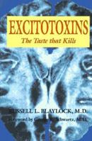 Excitotoxins: The Taste that Kills 0929173147 Book Cover