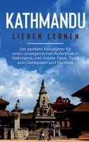 Kathmandu lieben lernen: Der perfekte Reiseführer für einen unvergesslichen Aufenthalt in Kathmandu inkl. Insider-Tipps, Tipps zum Geldsparen und Packliste 3751973621 Book Cover