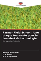 Farmer Field School : Une plaque tournante pour le transfert de technologie: Une approche d'extension (French Edition) 6205086824 Book Cover