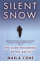 Silent Snow: The Slow Poisoning of the Arctic 080211797X Book Cover