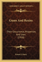 Gums and Resins, Their Occurrence, Properties, and Uses - Primary Source Edition 101767311X Book Cover