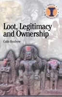 Loot, Legitimacy and Ownership: The Ethical Crisis in Archaeology (Duckworth Debates in Archaeology) 0715630342 Book Cover