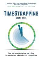 TimeStrapping: How startups can create more time to take on and take down the competition 0578802317 Book Cover