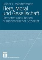 Tiere, Moral und Gesellschaft: Elemente und Ebenen humanimalischer Sozialität 3810025275 Book Cover
