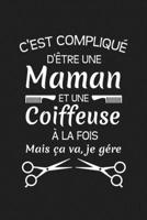 C'est Compliqu� D'�tre Une Maman Et Une Coiffeuse � La Fois Mais �a Va Je G�re: Cadeau Original Pour Votre Coiffeuse 1089775067 Book Cover