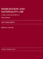 Immigration and Nationality Law, 2007: Cases and Materials 1594604878 Book Cover