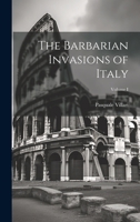 The Barbarian Invasions of Italy; Volume I 1022099035 Book Cover