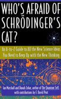 Who's Afraid of Schrödinger's Cat? An A-to-Z Guide to All the New Science Ideas You Need to Keep Up with the New Thinking 0688161073 Book Cover