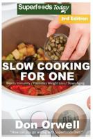 Slow Cooking for One: Over 95 Quick & Easy Gluten Free Low Cholesterol Whole Foods Slow Cooker Meals full of Antioxidants & Phytochemicals (Natural Weight Loss Transformation Book 325) 1522712100 Book Cover