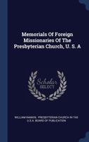 Memorials of Foreign Missionaries of the Presbyterian Church, U. S. A 134042598X Book Cover
