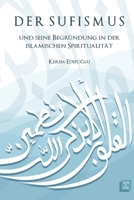 Der Sufismus und seine Begründung in der islamischen Spiritualität B093WL5BCC Book Cover