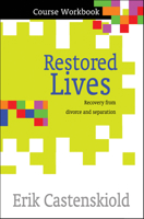 Restored Lives Workbook: Recovery from Divorce and Separation 0857214772 Book Cover