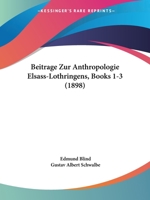 Beitrage Zur Anthropologie Elsass-Lothringens, Books 1-3 (1898) 1161023402 Book Cover
