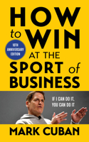 How to Win at the Sport of Business: If I Can Do It, You Can Do It: 10th Anniversary Edition 1635768594 Book Cover