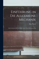 Einführung in die Allgemeine Mechanik: Zum Gebrauch bei Vorträgen, Sowie zum Selbstunterricht 1016323166 Book Cover