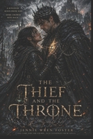 The Thief and the Throne: "She stole his crown. The curse stole her choices. Love stole everything else." B0GXS35X6H Book Cover