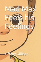 Mad Max Feels his Feelings B0F6ZCY2V7 Book Cover
